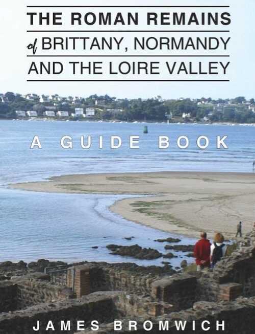 The Roman Remains of Brittany, Normandy and the Loire Valley. A Guidebook, 2014, 329 p.