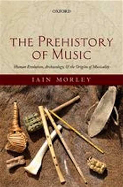 The Prehistory of Music. Human Evolution, Archaeology, and the Origins of Musicality, 2013, 464 p.