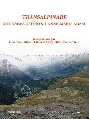 Transalpinare. Mélanges offerts à Anne-Marie Adam, 2014, 498 p. 