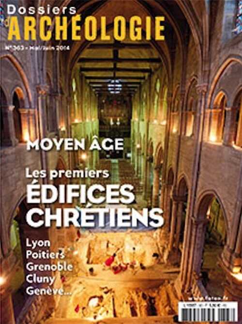 n°363 Mai-Juin 2014. Les premiers édifices chrétiens.