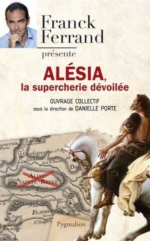 Alésia, la supercherie dévoilée, 2014.