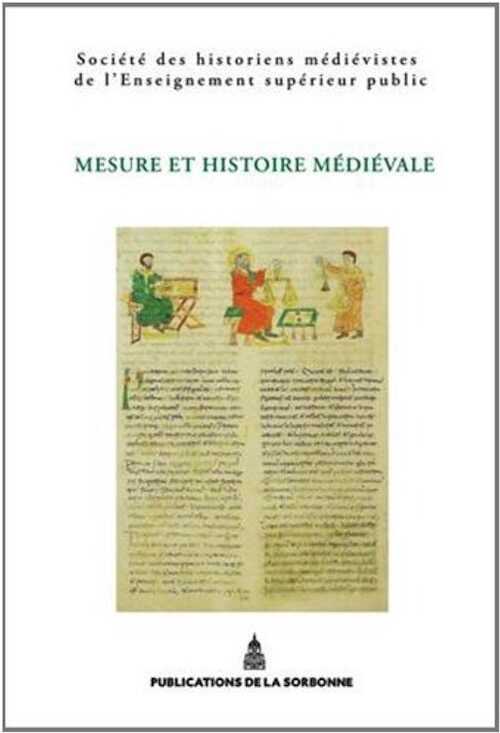 Mesure et histoire médiévale, XLIIIe Congrès de la SHMESP, 2013, 416 p.