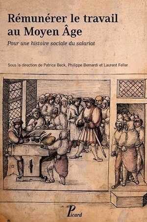 Rémunérer le travail au Moyen Âge. Pour une histoire sociale du salariat, 2014, 528 p.