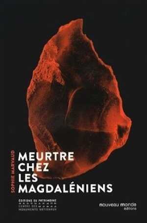 Meurtre chez les Magdaléniens, 2014, 300 p. ROMAN - 