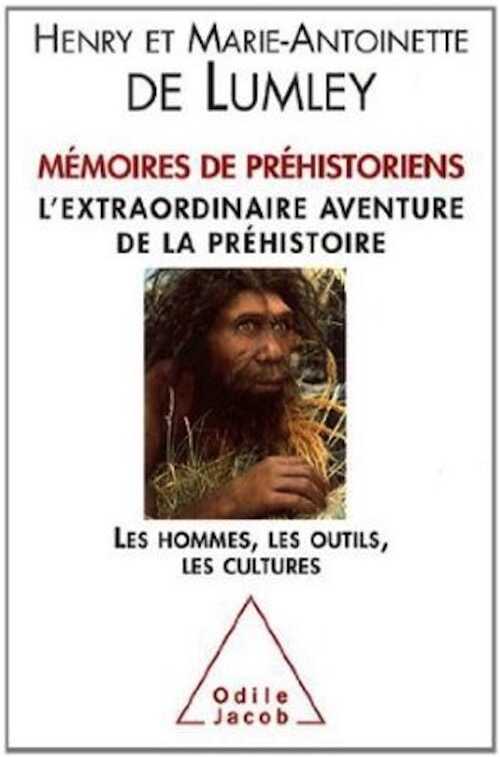 Mémoires de préhistoriens. L'extraordinaire aventure de la préhistoire. Les hommes, les outils, les cultures, 2014, 240 p.