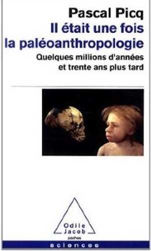 Il était une fois la paléoanthropologie. Quelques millions d'années et trentes ans plus tard, 2014, 312 p. Poche