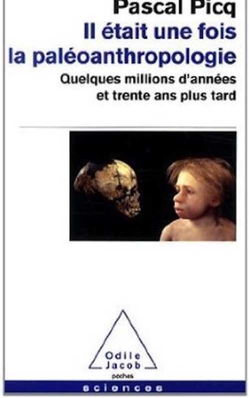 Il était une fois la paléoanthropologie. Quelques millions d'années et trentes ans plus tard, 2014, 312 p. Poche