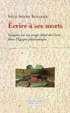 Écrire à ses morts. Enquête sur un usage rituel de l'écrit dans l'Egypte pharaonique, 2014, 288 p.