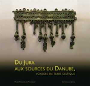 ÉPUISÉ - Du Jura aux sources du Danube, voyages en terre celtique, (cat. expo. Musée de Pontarlier, avr.-sept. 2014), 2014, 96 p. 