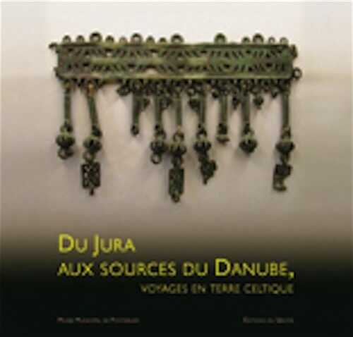 ÉPUISÉ - Du Jura aux sources du Danube, voyages en terre celtique, (cat. expo. Musée de Pontarlier, avr.-sept. 2014), 2014, 96 p.