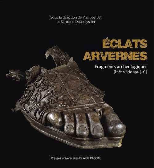 Éclats arvernes. Fragments archéologiques (Ier - Ve siècle apr. J.-C.), 2014, 340 p.