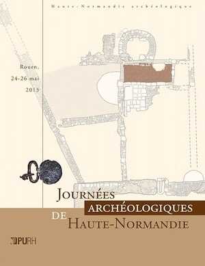 Journées archéologiques de Haute-Normandie 2013, 2014, 230 p.