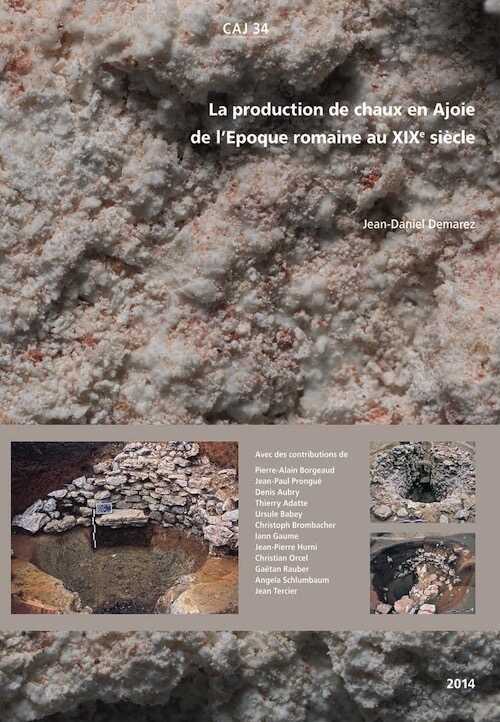 La production de chaux en Ajoie de l'Epoque romaine au XIXe siècle. Recherches d'archéologie et d'histoire, (CAJ 34), 2014, 152 p., 150 fig.