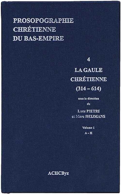 Prosopographie chrétienne du Bas-Empire. 4, La Gaule chrétienne (314-614), 2013, 2 volumes.