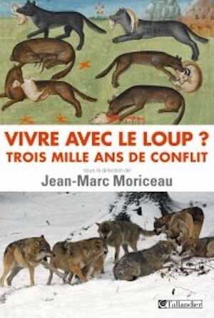Vivre avec le loup ? 3000 ans de conflit, 2014, 624 p. 