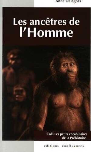 Les ancêtres de l'Homme, (coll. Les petits vocabulaires de la Préhistoire), 2014, 80 p.
