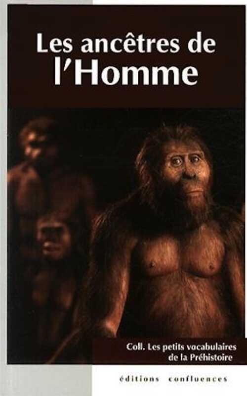 Les ancêtres de l'Homme, (coll. Les petits vocabulaires de la Préhistoire), 2014, 80 p.