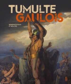 ÉPUISÉ - Tumulte gaulois. Représentations et réalités, (cat. expo. musée Bargouin et au musée d'art Roger-Quilliot, Lyon, juin-nov. 2014), 2014, 200 p., 319 ill.