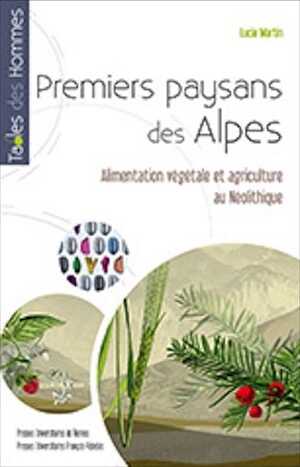 Premiers paysans des Alpes. Alimentation végétale et agriculture au Néolithique, 2014, 228 p.