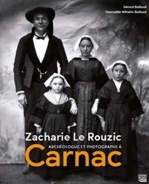 ÉPUISÉ - Zacharie le Rouzic. Archéologue et photographe à Carnac, 2014, 144 p. 