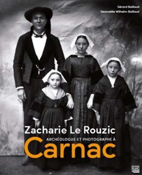 ÉPUISÉ - Zacharie le Rouzic. Archéologue et photographe à Carnac, 2014, 144 p.
