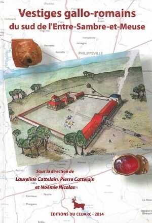 Vestiges gallo-romains du sud de l'Embre-Sambre-et-Meuse, (cat. expo. Musée du Malgré-Tout, Treignes, nov. 2013-avr. 2014), 2014.