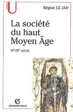 ÉPUISÉ - La société du haut Moyen Age, VIe-IXe siècle, 2003.