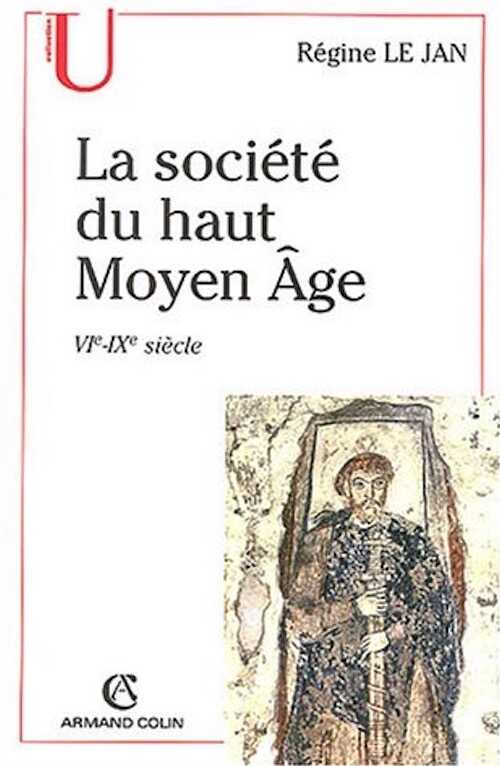 ÉPUISÉ - La société du haut Moyen Age, VIe-IXe siècle, 2003.