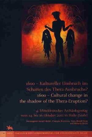 1600 - Kulturelle Umbruch im Schatten des Thera-Ausbruchs ? / 1600 - Cultural Change in the shadows of the Thera-Eruption ?, (conf. Haale (Saale), oct. 2011), 2013.