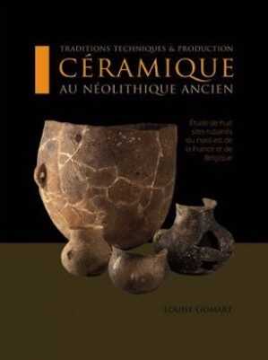 Traditions techniques et production céramique au Néolithique ancien. Étude de huit sites rubanés du nord est de la France et de Belgique, 2014, 338 p.