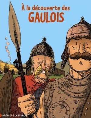 ÉPUISÉ - A la découverte des Gaulois, 2013. Livre Jeunesse.