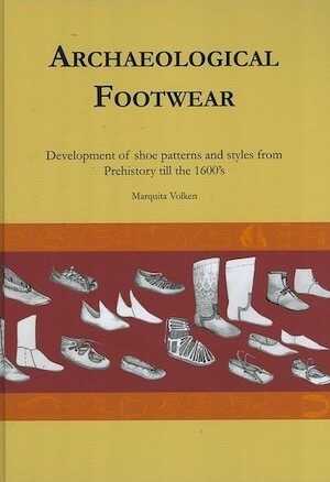 En rupture de stock - Archaeological Footwear: Development of Shoe Patterns and Styles from Prehistory Til the 1600's, 2014, 408 p.