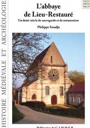 ÉPUISÉ - L'abbaye de Lieu-Restauré. Un demi-siècle de sauvegarde et de restauration, 2014, 138 p. 