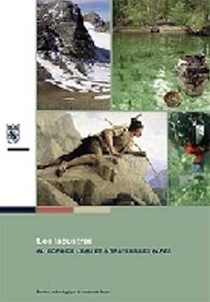 Les lacustres au bord de l'eau et à travers les Alpes, 2013, 144 p., 220 ill.