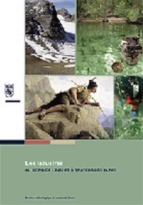 Les lacustres au bord de l'eau et à travers les Alpes, 2013, 144 p., 220 ill.