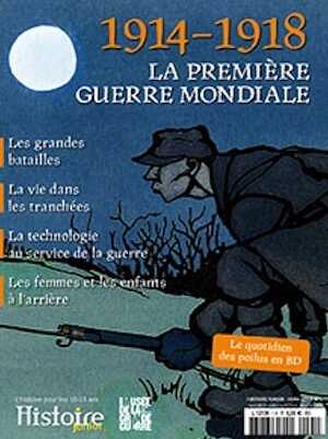 ÉPUISÉ - Histoire junior Hors Série n°1, mars 2014 - 1914-1918, la Première Guerre Mondiale.