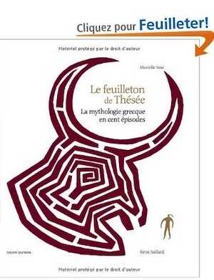Le feuilleton de Thésée. La mythologie grecque en cent épisodes, 2011. Livre Jeunesse.