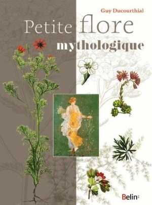 Petite flore mythologique, 2014, 256 p.