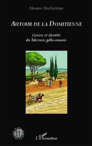 Autour de la Domitienne. Genèse et identité du Biterrois gallo-romain, 2014, 266 p.
