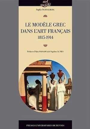 Le modèle grec dans l'art français 1815-1914, 2014, 372 p. 