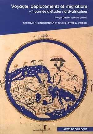 Voyages, déplacements et migrations, (actes VIe journée études nord-africaines, mars 2012), 2014, 187 p.