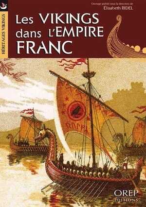 ÉPUISÉ - Les Vikings dans l'Empire franc, 2014, 160 p.
