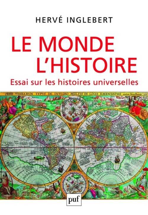 Le Monde, l'Histoire. Essai sur les histoires universelles, 2014, 1248 p.