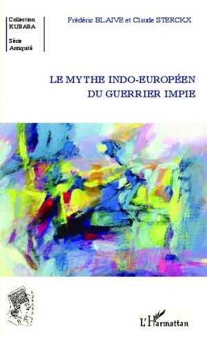 Le mythe indo-européen du guerrier impie, 2014, 224 p.