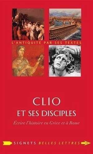 Clio et ses disciples. Écrire l'histoire en Grèce et à Rome, 2014, 330 p.
