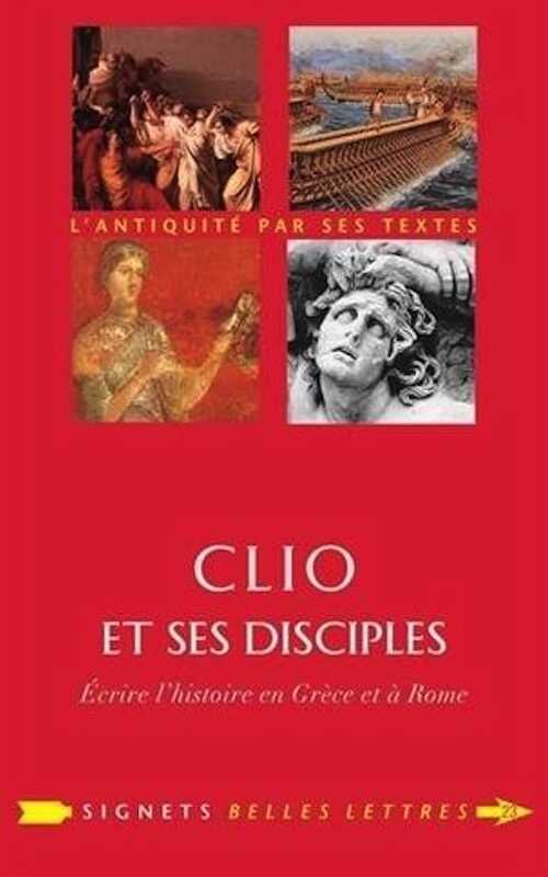 Clio et ses disciples. Écrire l'histoire en Grèce et à Rome, 2014, 330 p.