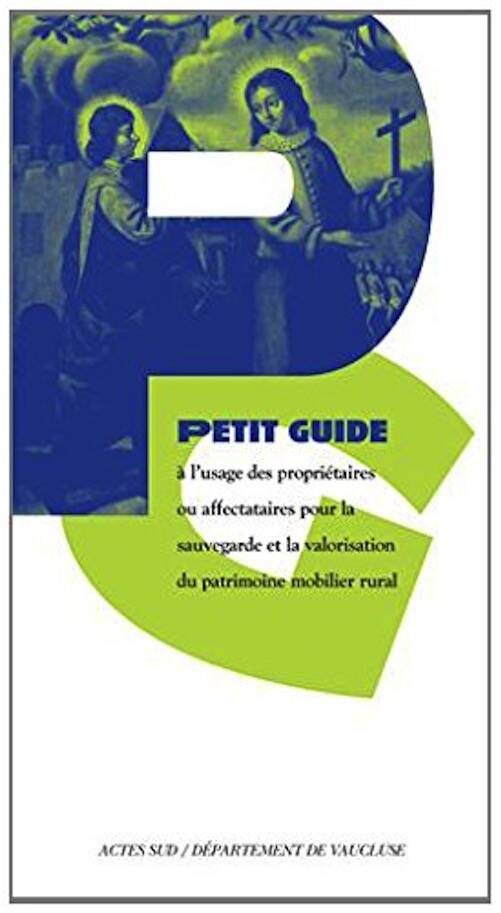 Petit Guide à l'usage des propriétaires ou affectataires pour la sauvegarde et la valorisation du patrimoine mobilier rural, 2014, 84 p.