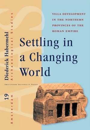 Settling in a Changing World. Villa Development in the Northern Provinces of the Roman Empire, 2014, 252 p.