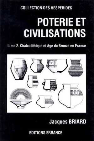 ÉPUISÉ - Poterie et civilisations. T. 2 : Le Chalcolithique et l'Age du Bronze en France, 1989, 160 p., 284 ill., rel.