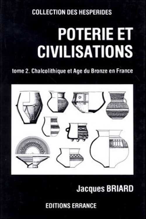 ÉPUISÉ - Poterie et civilisations. T. 2 : Le Chalcolithique et l'Age du Bronze en France, 1989, 160 p., 284 ill., rel.